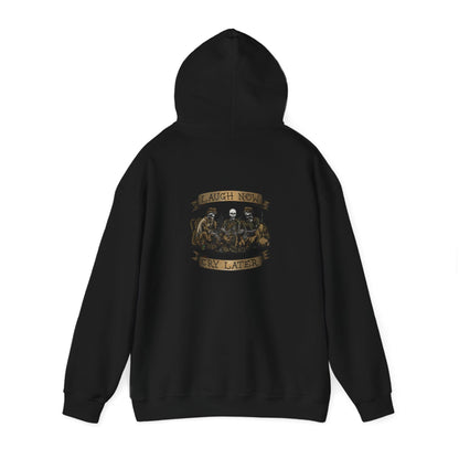 Laugh Now Cry Later Skeletons - Hoodie